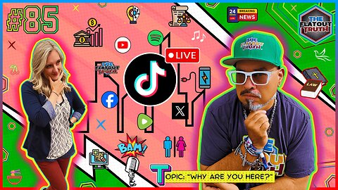 The Flat Out Truth #85 - WHY ARE YOU HERE?