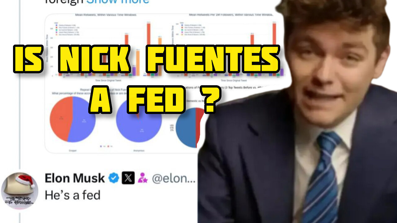 Is Nick Fuentes A Fed ?- Forensic Breakdown Indicates Synthetic Amplification- Foreign Bot Farms