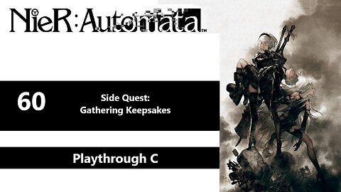 NieR: Automata | Part 60 - Side Quest: Gathering Keepsakes (Playthrough C)