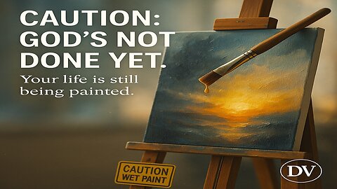 God’s Still Painting Your Life | Trust the Process and Wait for His Masterpiece