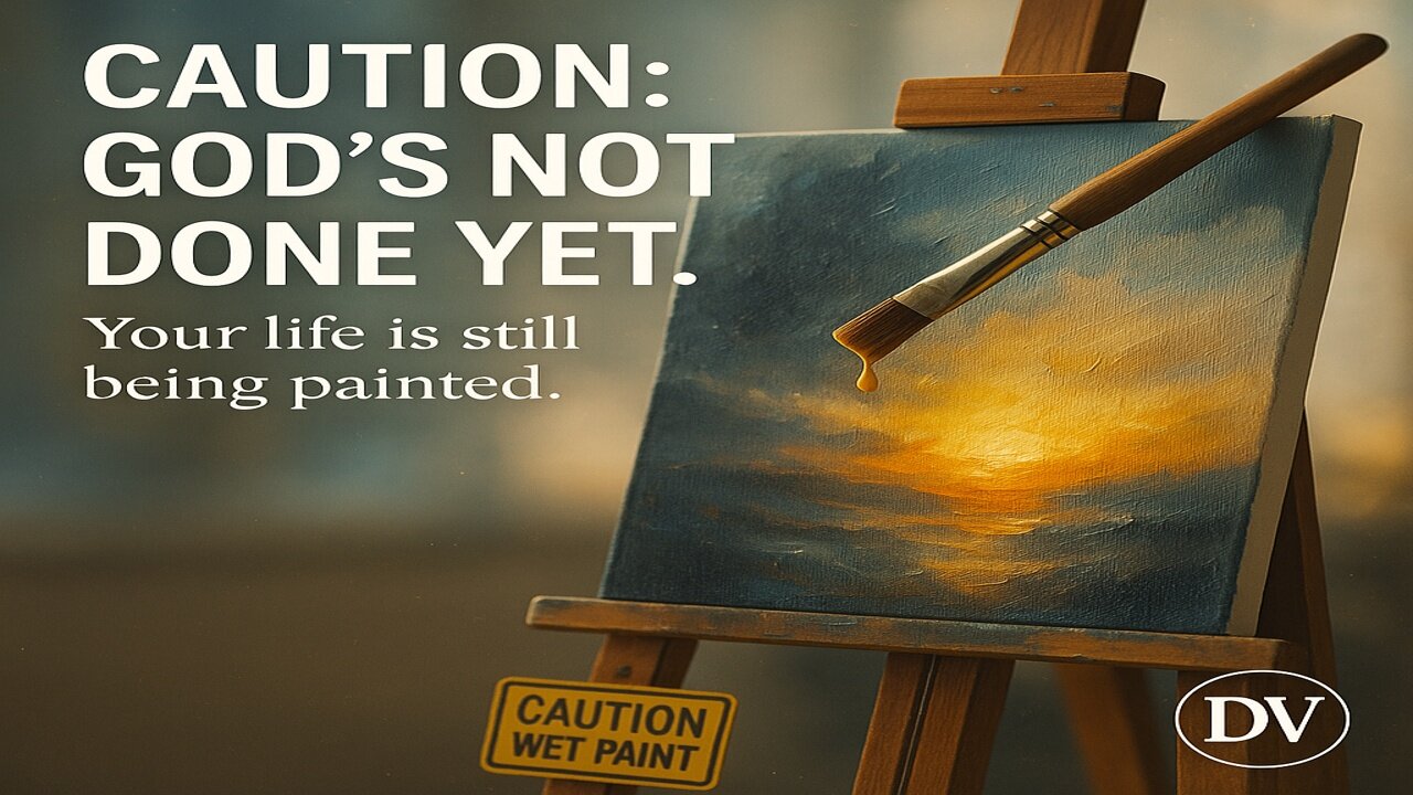 God’s Still Painting Your Life | Trust the Process and Wait for His Masterpiece