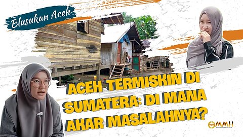 [ACEH] Aceh Termiskin di Sumatera: Di Mana Akar Masalahnya? | Blusukan