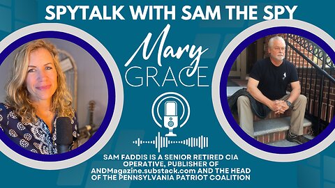 MARY GRACE: SPYTALK with @RealSamFaddis | LIARS GONNA LIE
