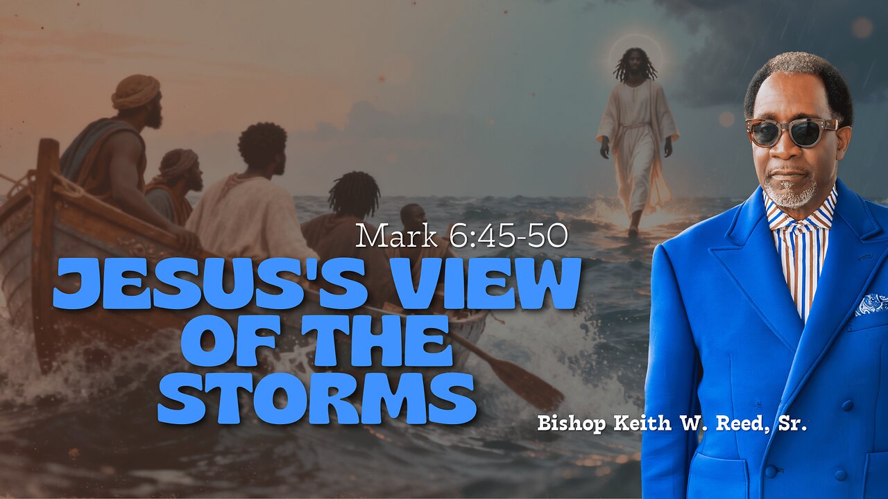 Jesus's view of the storms | Sermon Only | Bishop Keith W. Reed, Sr.