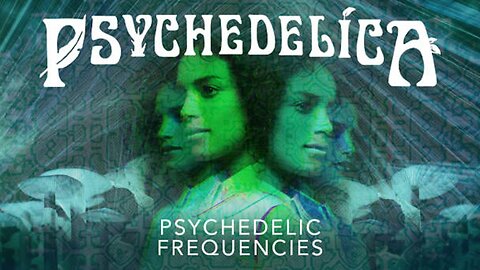 Psychedelica S02E04 - Psychedelic Frequencies