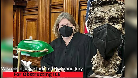 Wisconsin Judge Indicted By Grand Jury For Obstructing ICE, Sneaking Illegal Out Of Court room