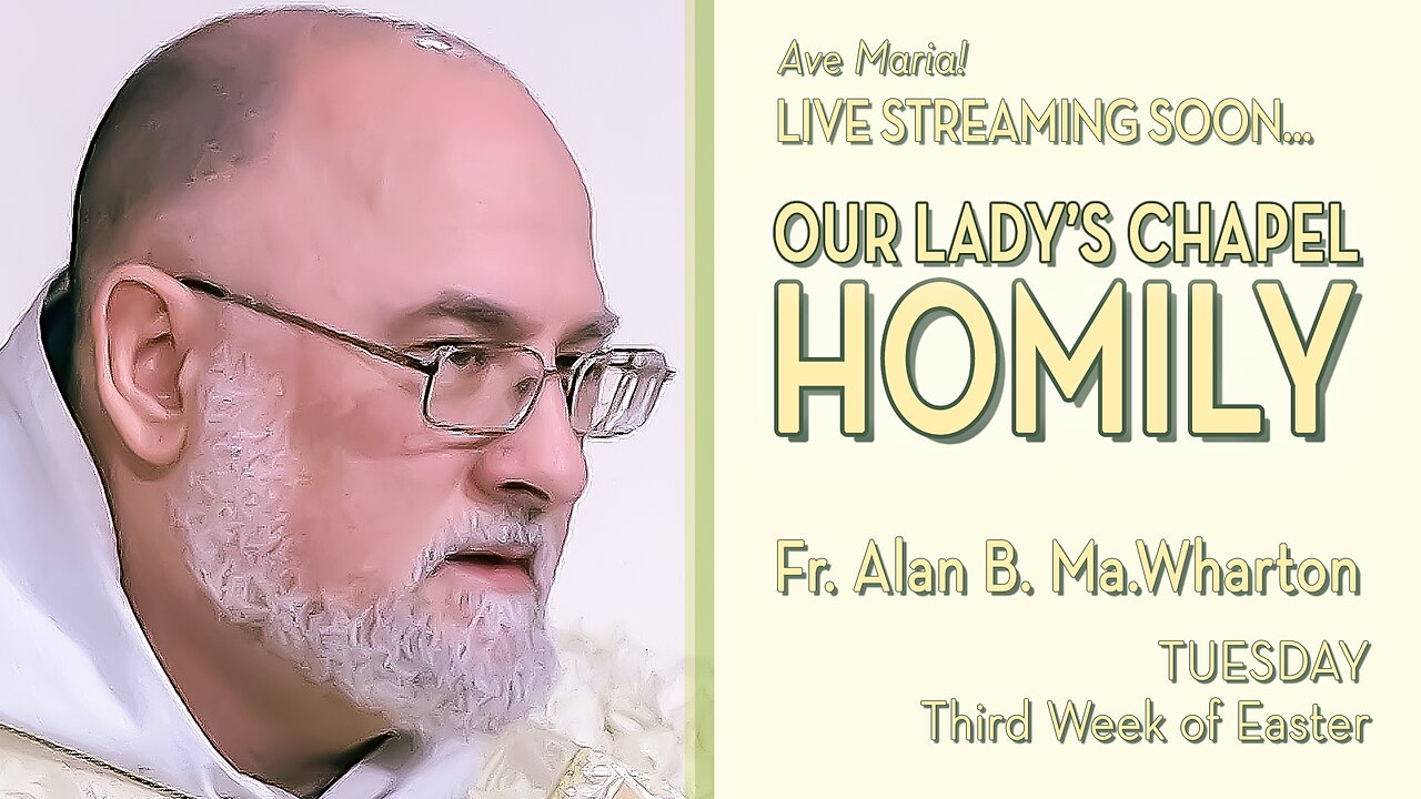 Tuesday of the Third Week of Easter - May 6, 2025 - OLC HOMILY