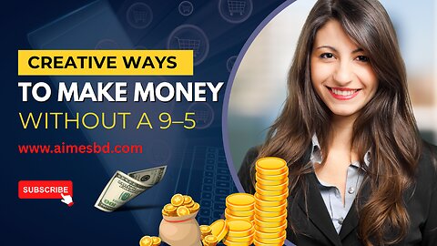 Creative Ways to Make Money Without a 9–5