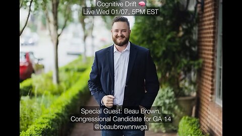 Cognitive Drift with Congressional Candidate Beau Brown for GA 14