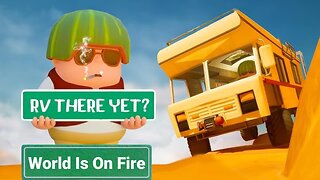 World Is On Fire | RV There Yet?