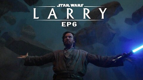 Star Wars: LARRY - Episode 6 | Auralnauts