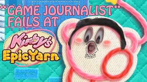 "Game Journalist" Fails at Kirby's Epic Yarn - ABRIDGED KingDDDuke TiHYDP Death Ed. TiHYDPA ABR #31