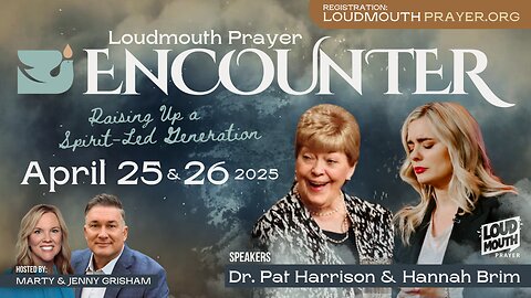 Coming April 2025 - Loudmouth Prayer Encounter Tulsa with Pat Harrison, Hannah Brim, & Marty Grisham