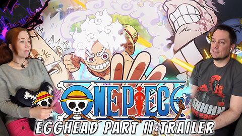Return Date Revealed! | One Piece Egghead Part II Trailer Reaction