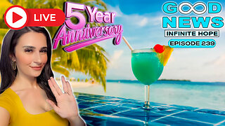 Celebrating 5 Years on YouTube! | GOOD NEWS – Infinite Hope #239 ft. Anna That Star Wars Girl