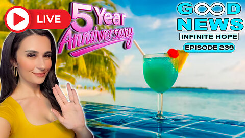Celebrating 5 Years on YouTube! | GOOD NEWS – Infinite Hope #239 ft. Anna That Star Wars Girl