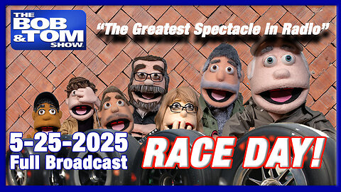 The Bob and Tom Show May 25, 2025 RACE DAY BROADCAST