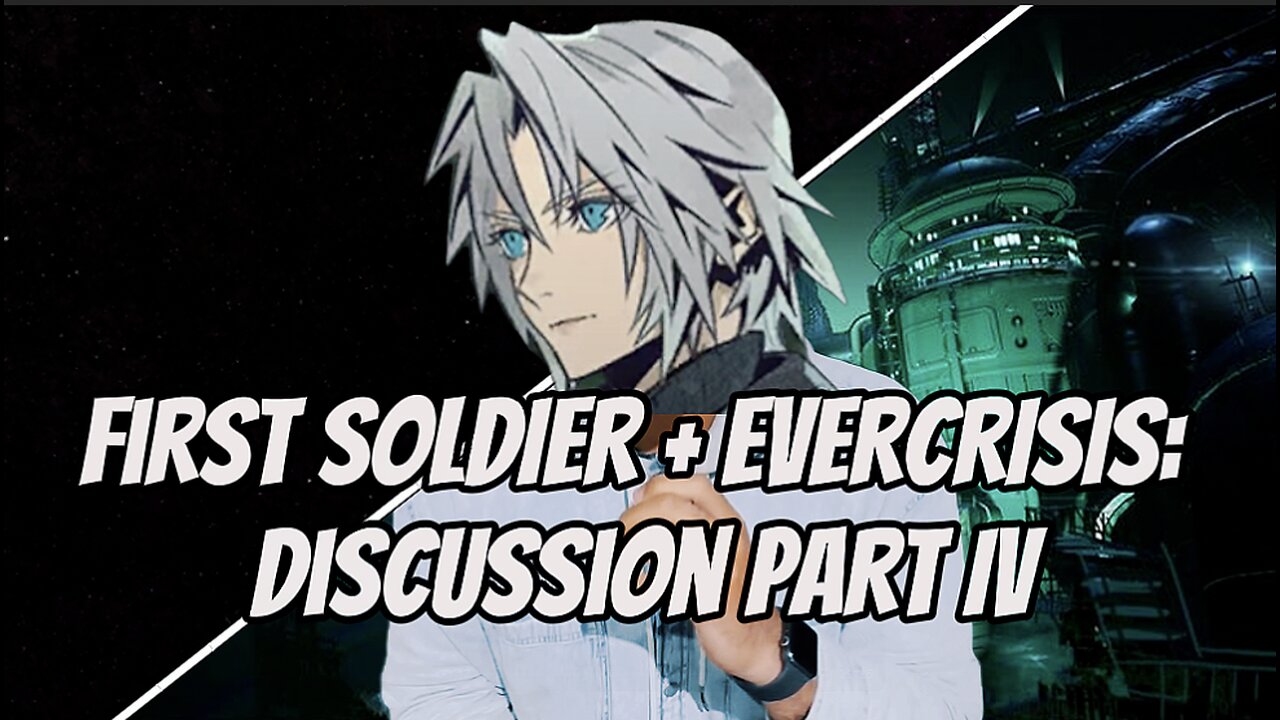 Final Fantasy VII Evercrisis: First Soldier + Theory/Talk | Part IV