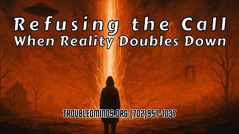 Refusing the Call - When Reality Doubles Down