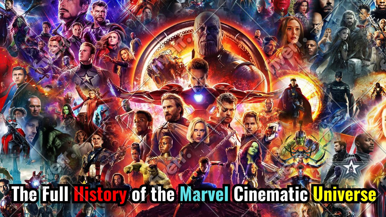 The Full History of the Marvel Cinematic Universe