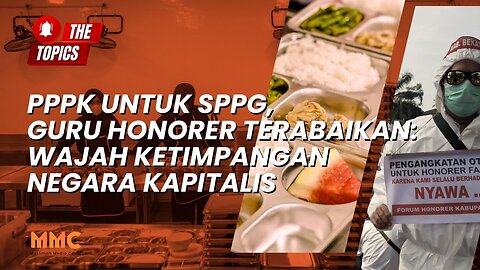 PPPK untuk SPPG, Guru Honorer Terabaikan: Wajah Ketimpangan Negara Kapitalis | The Topics
