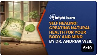 BrightLearn - Self Healing: Creating Natural Health for Your Body and Mind by Dr. Andrew Weil