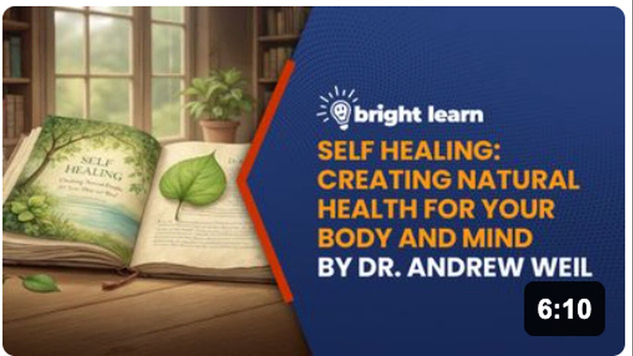 BrightLearn - Self Healing: Creating Natural Health for Your Body and Mind by Dr. Andrew Weil