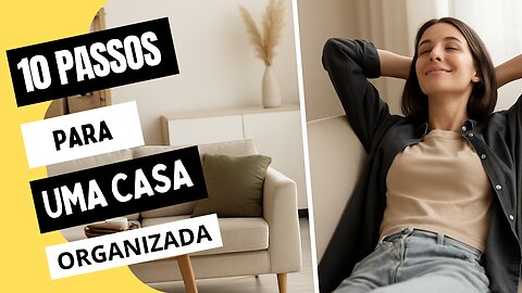 10 Passos para Uma Casa Organizada e Uma Vida Mais Leve
