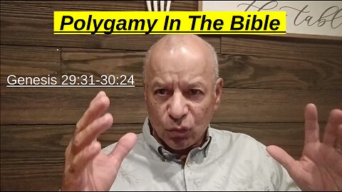 61st Episode: Genesis 29:31-30:24, Polygamy In The Bible