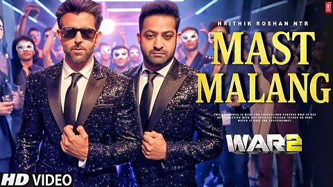 War 2 Song - Mast Malang | Hrithik Roshan | Jr Ntr | Hrithik Roshan