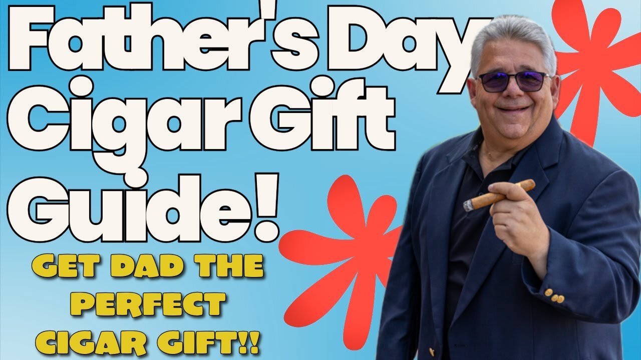 Father's Day Cigar Gift Guide 2025