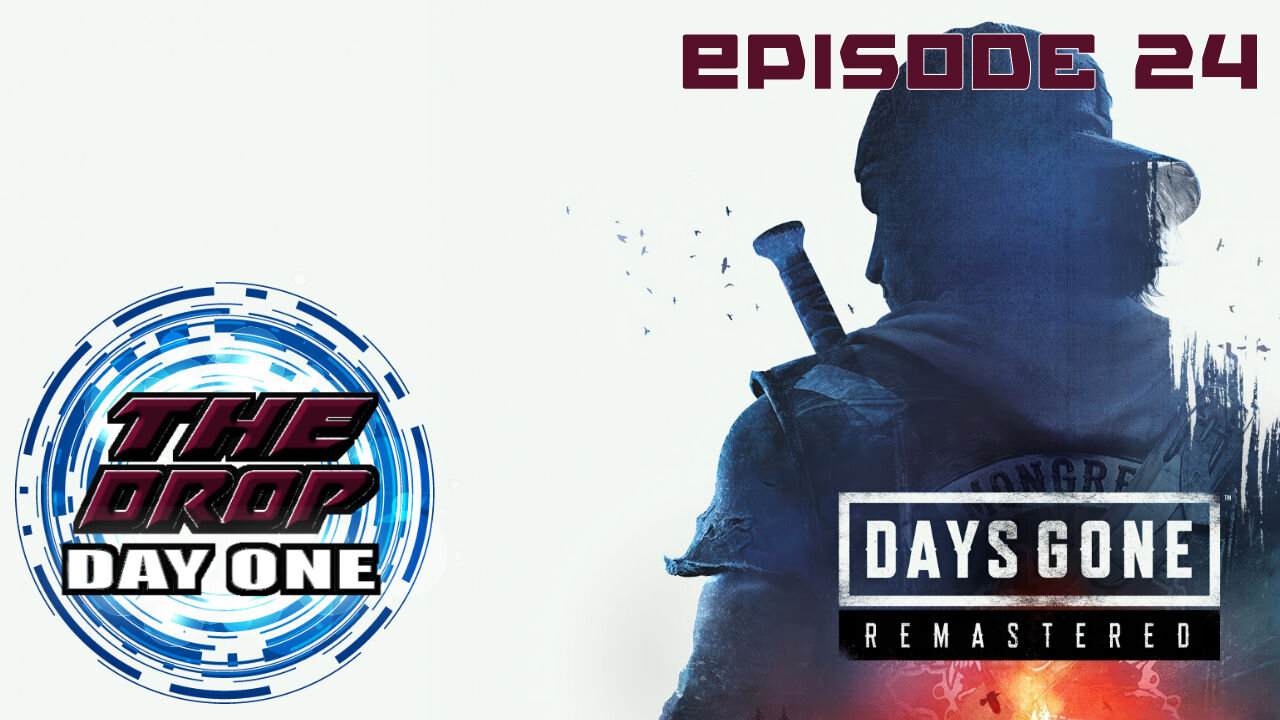 The Drop (Day One) E24 - Days Gone Remastered
