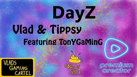 DayZ | Vlad & Tippsy Stream | Featuring TonYGaMinG