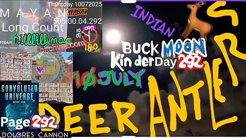 10JULY(2025?)🌔BUCK MOON & PAGE 292; KIN 292 UNTIL 0/1 NY/XMAS 2025. WHATNIGGAH?