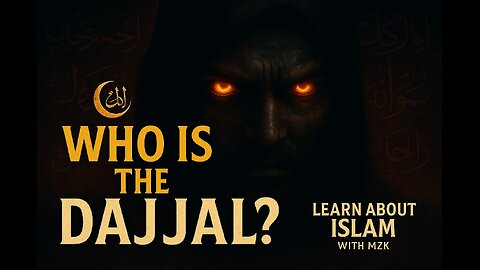 Who is the Dajjal?...
