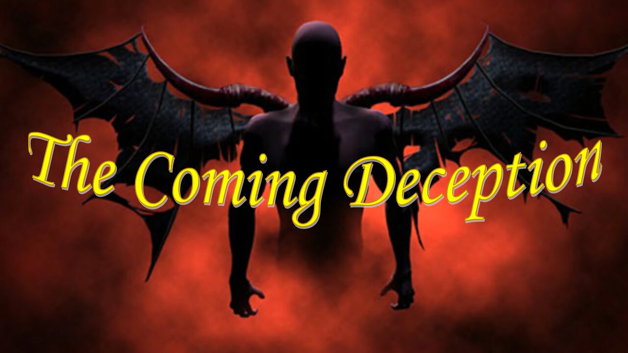 The Coming Deception