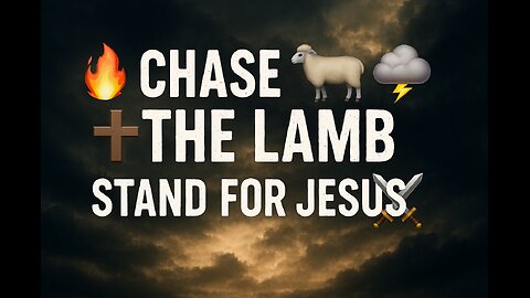 🔥🐑 Chase the Lamb | Stand for Jesus ✝️⚔️ Judgment Still Comes 🌩️