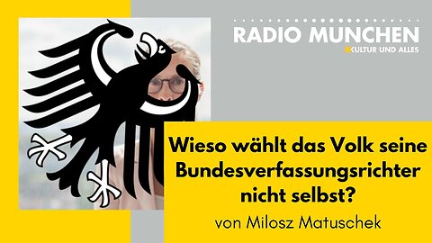 Warum wählt das Volk seine Verfassungsrichter nicht direkt? Von Milosz Matuschek