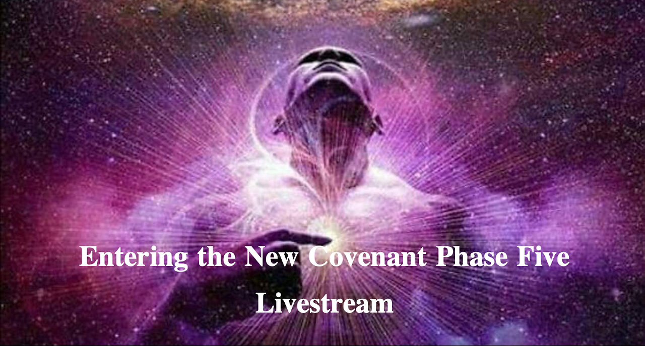 Entering the New Covenant Phase Five Livestream
