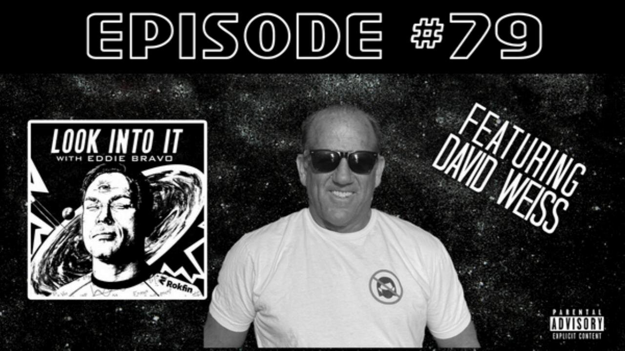 [Eddie Bravo] Look Into It - Episode #79 - Featuring David Weiss [Sep 27, 2023]