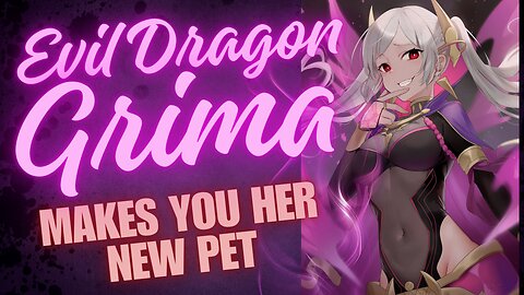 ASMR Roleplay 🐉Evil Dragon Mistress Grima makes you her Pet 💋 Fire Emblem