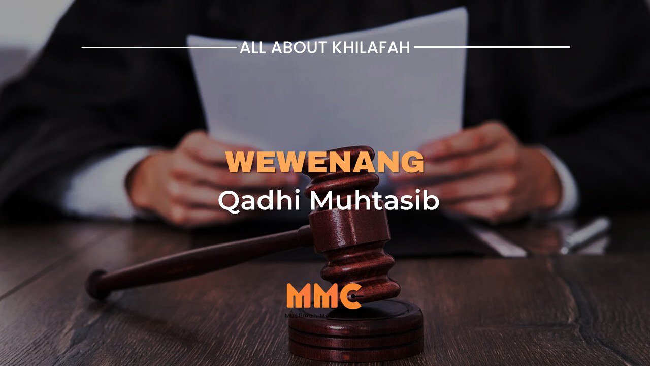 Wewenang Qadhi Muhtasib | All About Khilafah