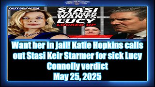 Want her in jail! Katie Hopkins calls out Stasi Keir Starmer for sick Lucy Connolly verdict
