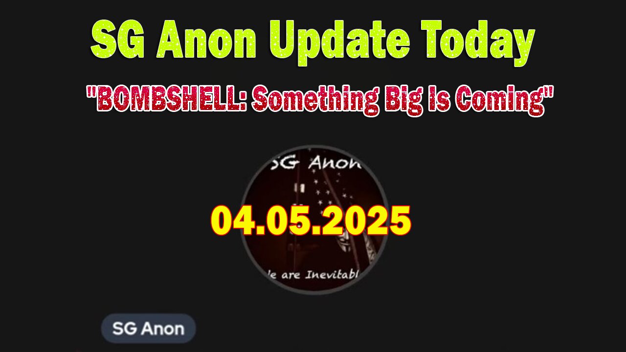 SG Anon & David Rodriguez Update Today 4/5/25: "BOMBSHELL: Something Big Is Coming"