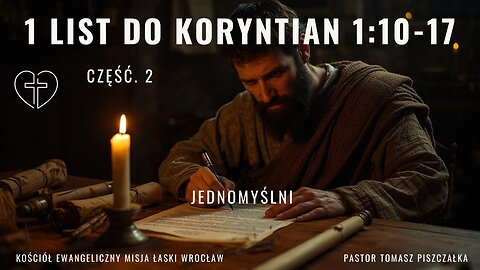 Cz.2 1 List do Koryntian 1:10-17 Jednomyślni