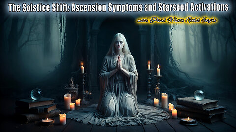 🌞 The Solstice Shift: Ascension Symptoms, Starseed Activations 🕉 the Rise of the New Earth Master 🌍