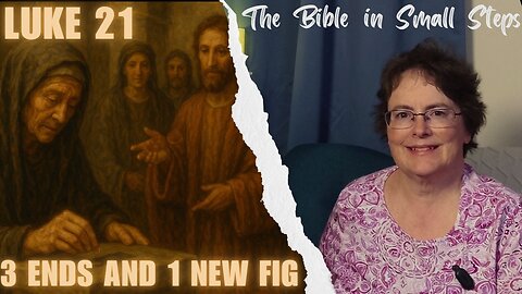 Luke 21 - Three Endings and A Fig