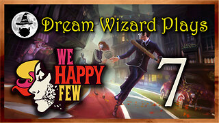 DWP 672 ~ We Happy Few (2018) ~ #7