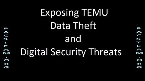 Exposing TEMU Data Theft and Digital Security Threats