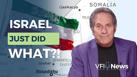 Israel Recognizes Somaliland—Middle East Erupts! VFI News